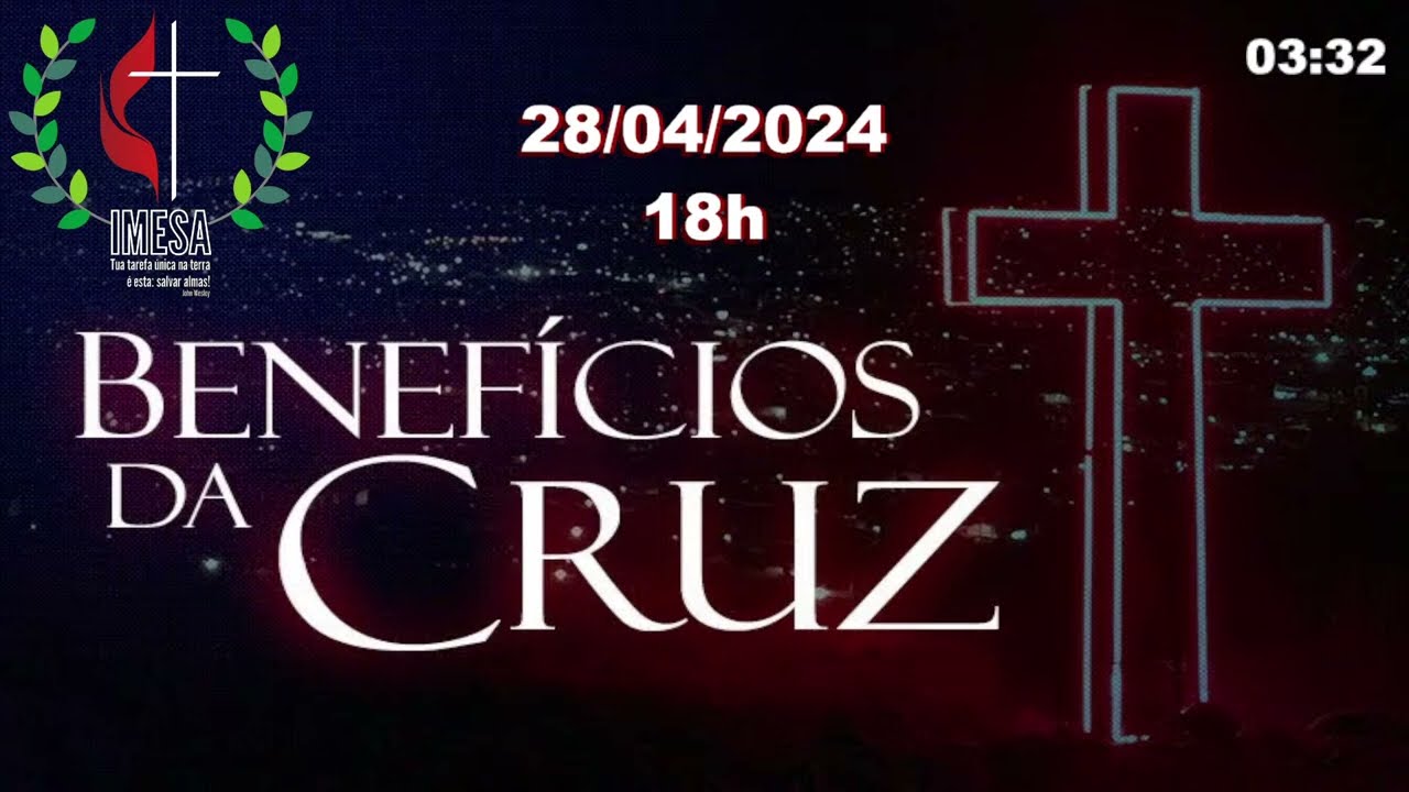 28/04/2024 - 18h - Culto Vespertino IMESA - Série: "Os Benefícios da Cruz"