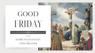 S3 E 33 Good Friday with Andrew Skinner and Kerry Muhlestein