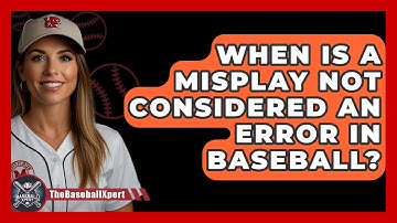 When Is A Misplay Not Considered An Error In Baseball? - The Baseball Xpert