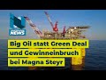 Big oil statt green deal ausbau von l und gas bis 2030 und gewinneinbruch bei magna steyr imnews