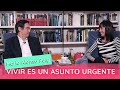 Mario Alonso Puig: Vivir es un asunto urgente.