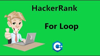 5 Hackerrank For Loop Solution - C++ | Hackerrank C++