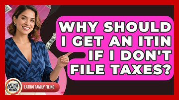 Why Should I Get An ITIN If I Don