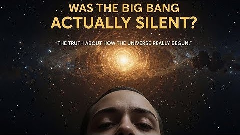 Was the Big Bang Actually Silent? The Truth About How the Universe Really Began 💥