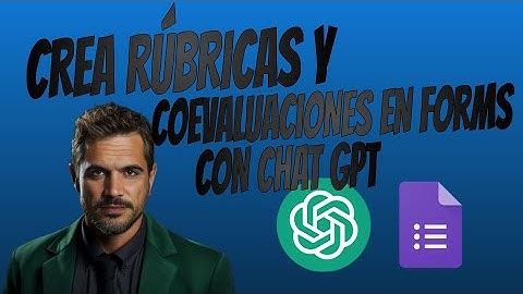 CREA RÚBRICAS Y COEVALUACIONES EN FORMS CON CHAT GPT