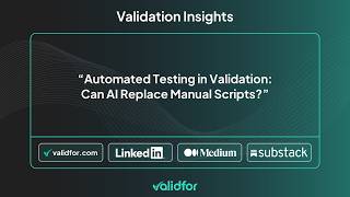 Automated Testing in Validation  Can AI Replace Manual Scripts | #Validfor