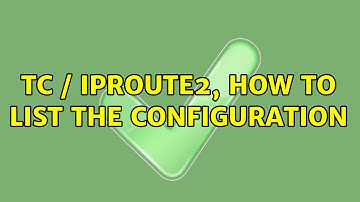 tc / iproute2, how to list the configuration