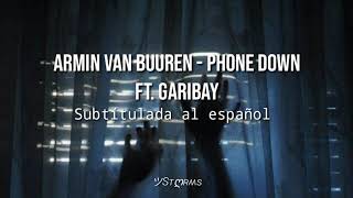 Armin Van Buuren &amp; Garibay - Phone Down (Subtítulada al español)