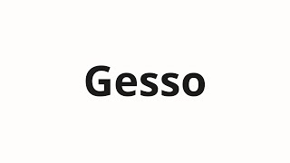 Gesso Nasıl Telaffuz Edilir