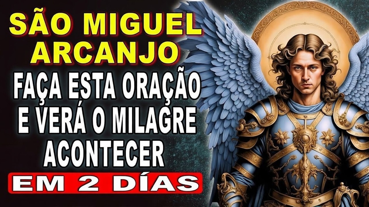 💖SÃO MIGUEL ARCANJO 🙏 REZE ESTA ORAÇÃO POR 2 DIAS E VERÁ O MILAGRE IMPOSSÍVEL SE REALIZAR
