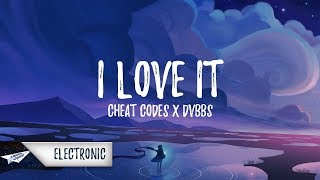 Cheat Codes & DVBBS - I Love It (Lyrics / Lyric Video)