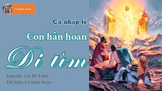 Con Hân Hoan Đi Tìm - Lm. Mi Trầm | Lễ CN II MC năm A | Ca đoàn Anna