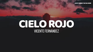 Video thumbnail of "Vicente Fernández - Cielo Rojo (LETRA)"