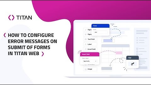 Titan Web: How To Configure Error Messages On Submit Of Forms In Titan Web
