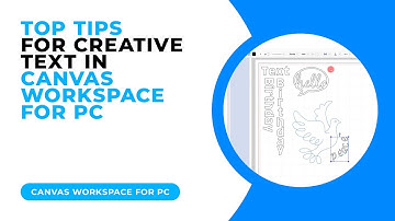Top Tips for Creative Text in Canvas Workspace for PC