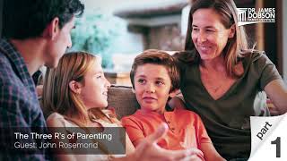 The 3 R’s of Parenting - Part 1 with Guest John Rosemond | Dr. James Dobson's Family Talk