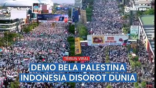 Lautan Manusia dalam ‘Aksi Bela Palestina’ di Indonesia Jadi Sorotan Warga Dunia