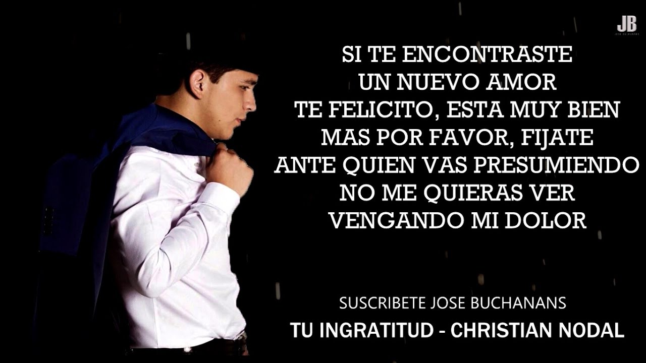 Tu Ingratitud - Christian Nodal (LETRA) (2016) 