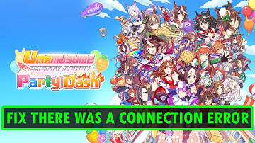 How To Fix There Was a Connection Error In Umamusume Pretty Derby