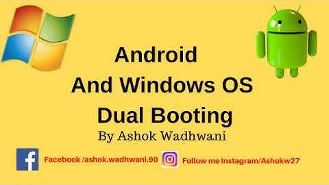 Dual Boot Android and Windows 7/8/10 On PC By Ashok Wadhwani