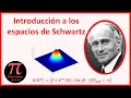 Introducción a los Espacios de Schwartz