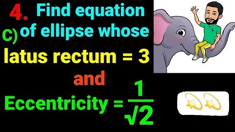 4.c) latus rectum is 3 and eccentricity is 1/√2 Find equation of ellipse. conic section Easy concept