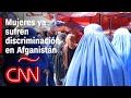 A pesar de las promesas de los talibanes, las mujeres ya sufren discriminación