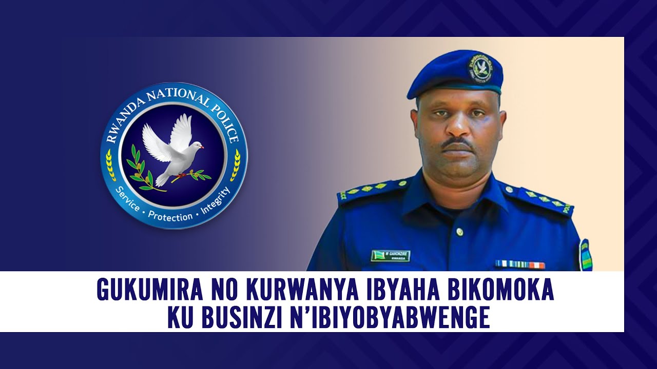GUKUMIRA NO KURWANYA IBYAHA BIKOMOKA KU BUBUSINZI N'IBIYOBYABWENGE ...