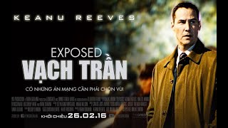 Phim VẠCH TRẦN (EXPOSED) – KEANU REEVES | PHIM BOM TẤN HÀNH ĐỘNG MỸ THUYẾT MINH