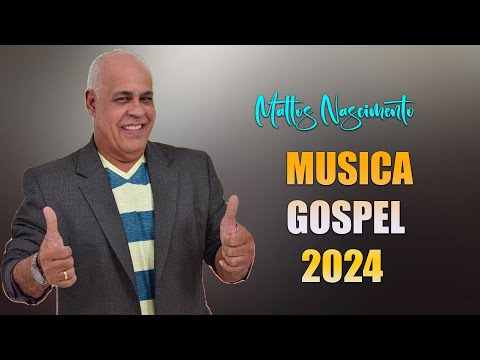 MATTOS NASCIMENTO || As Músicas De Maior Sucesso - Canções Famosas De Hinos | Hino De Deus