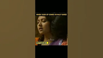 Memes_When your gf comes in half saree#memes#meme