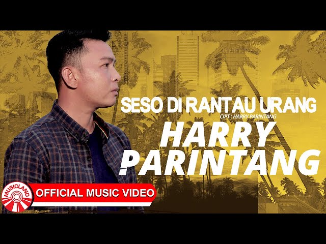 Harry Parintang - Seso Di Rantau Urang [Official Music Video HD] class=