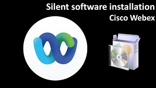 Silent software installation: Cisco Webex