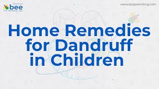Home Remedies for Dandruff in Children - Bee Parenting screenshot 5