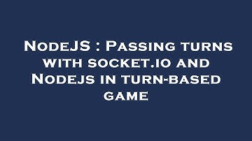 NodeJS : Passing turns with socket.io and Nodejs in turn-based game