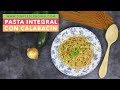 PASTA INTEGRAL DE CALABACÍN | Espaguetis integrales con ajo y calabacín | Espaguetis saludables