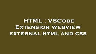 HTML : VSCode Extension webview external html and css