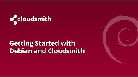 Getting Started with Debian packages and Cloudsmith