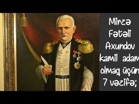 Mirzə Fətəli Axundov kamil adam olmaq üçün 7 vəzifə;