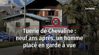 Tuerie de Chevaline : neuf ans après, un homme placé en garde à vue