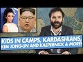 Kids in Camps, Kardashians, Kim Jong-Un, Kaepernick & More - SOME MORE NEWS