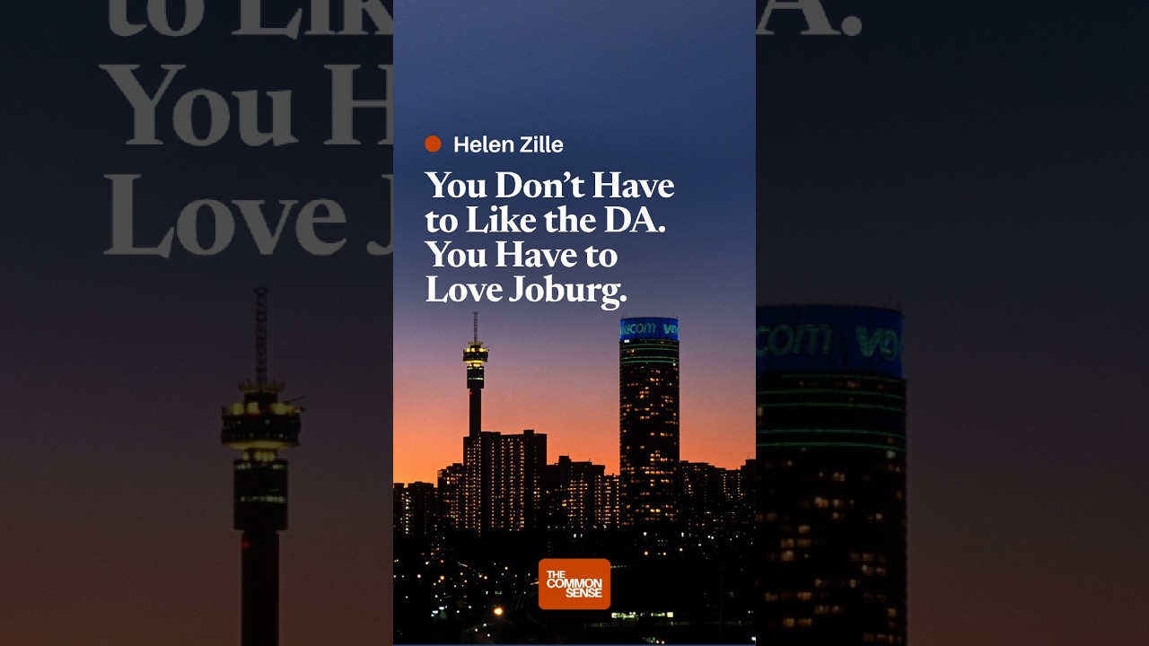 You Don’t Have to Like the DA. You Have to Love Joburg.