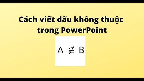 Cách viết dấu không thuộc trong PowerPoint