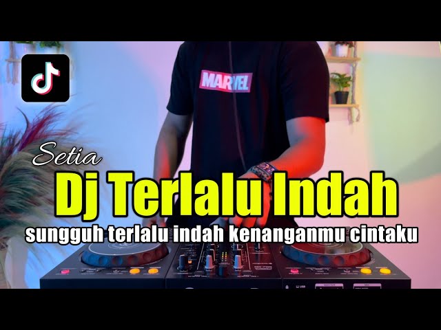 DJ SUNGGUH TERLALU INDAH KENANGANMU CINTAKU REMIX TERLALU INDAH TIKTOK 2022 class=