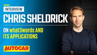 What is what3words and why it could be on your next car - Chris Sheldrick | Interview| Autocar India