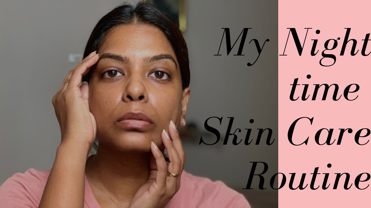 My Night Time Skin Care Routine | Product Review - YouTube