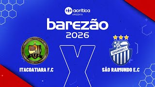 BAREZÃO 2026 | ITACOATIARA F.C X SÃO RAIMUNDO E.C | AO VIVO | A CRÍTICA | 17/01/2026
