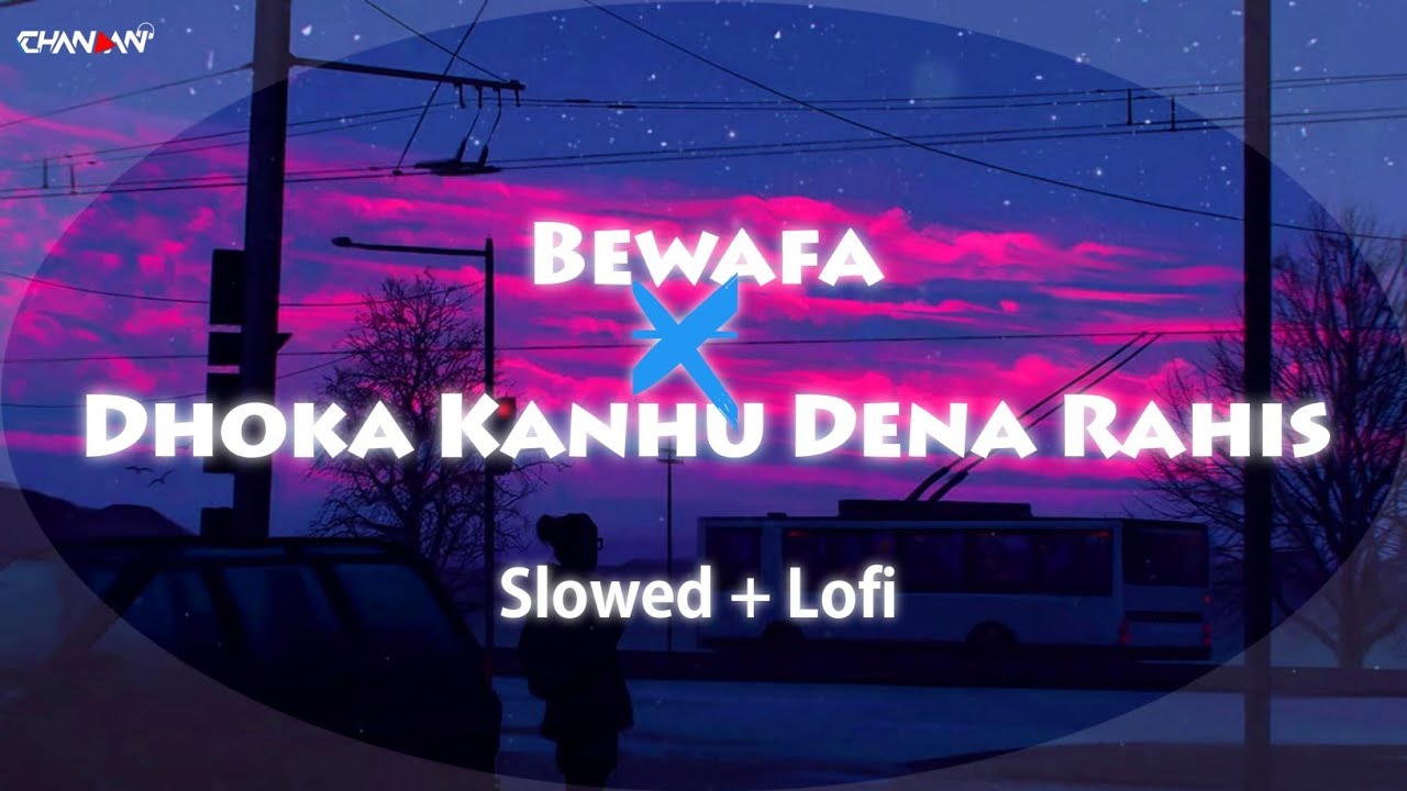 Bewafa X Dhoka Kanhu Dena Rahis  Slowed  Lofi  Remake  By Dj Chandan Ck  Cg Lofi Song  2023