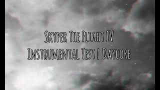 Skyper The Flight IV Instrumental Test | Daycore | ORIGINAL
