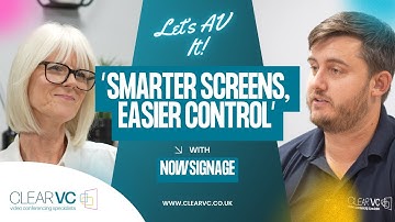 ClearVC Let’s AV IT Podcast | How NowSignage Makes Digital Screens Smarter, Simpler & Seamless